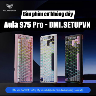  [HOẢ TỐC] Bàn Phím Cơ Không Dây AULA S75 Pro – LED RGB Xuôi – Màn Hình TFT – Gasket Mount – 3 Mode