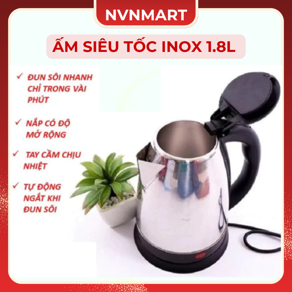 Ấm siêu tốc Inox loại lớn 1L8 hâm sôi siêu nhanh - Bình siêu tốc inox tốt cho tình trạng sức khỏe người sử dụng