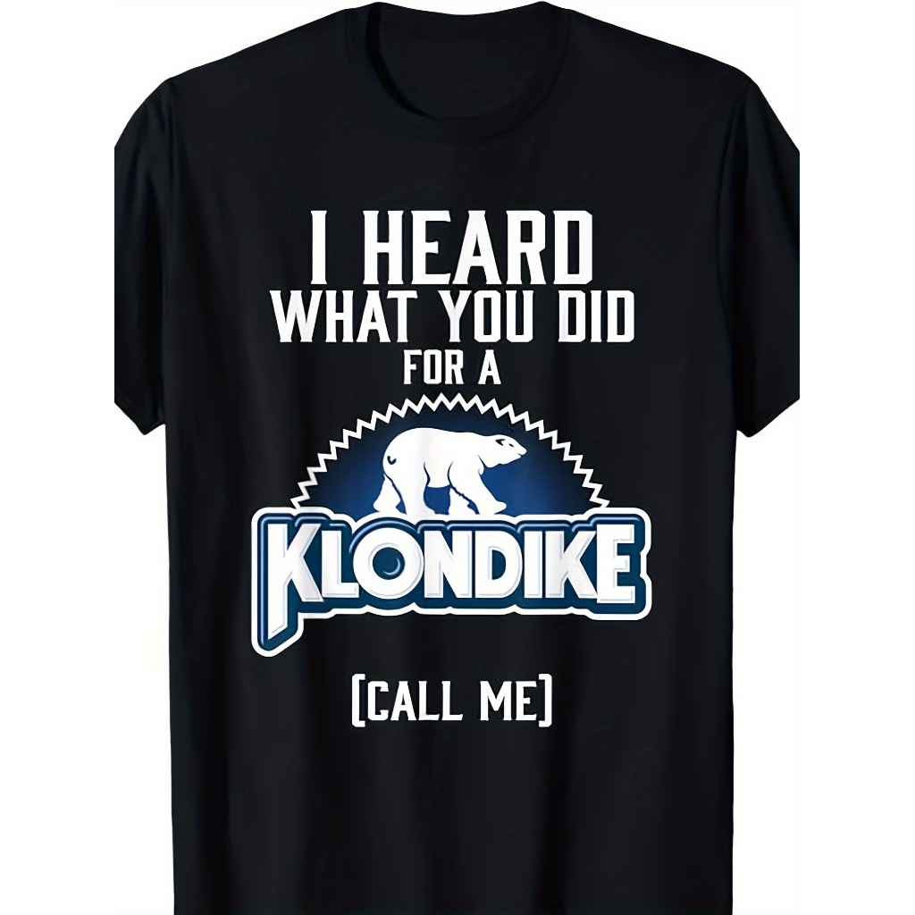 Áo thun in hình I Heard You Klondike - Áo thun mùa hè rộng rãi dành cho nam và nữ 100% Cotton - 90