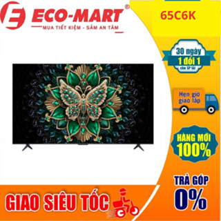 Tivi TCL 65C6K QD-Mini LED 4K 65 Inch Google TV 2025 ( Tặng giao lắp đặt miễn phí)