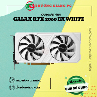 VGA Card màn hình GALAX NDIVIA GeForce RTX 2060 EX WHITE (1-Click OC) - 2ND BẢO HÀNH 30 NGÀY