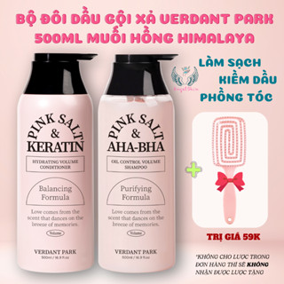 Bộ đôi Dầu Gội Xả VERDANT PARK 500ml muối hồng Himalaya AHA BHA kiềm dầu phồng tóc Shampoo Conditioner
