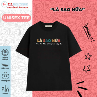 HH - Áo thun LÀ SAO NỮA - SAO TỪ ĐẦU KHÔNG NÓI VẬY ĐI Áo Phông Unisex Hài Hước Bắt Trend Vui Nhộn