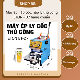 Máy dập nắp cốc ET-D7, dán miệng cốc nhựa phi 9,5cm (cốc 360,400,500,700ml), khuôn phụ dán cốc 220ml,280-300ml