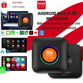  Android Box Ô Tô MICAR BOX Bộ Chuyển Đổi Màn Hình Zin Xe Hơi Thành Màn Hình Android Cao Cấp BH 12 Tháng 