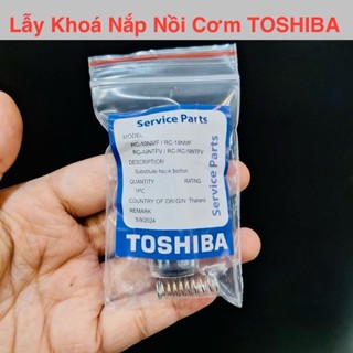   Chính Hãng  Bộ Lẫy Khóa Nắp Nồi Cơm Điện Toshiba RC-10NMF & RC-18NMF  RC-18NTFV 