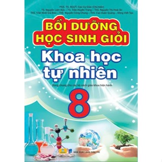 Sách - Bồi Dưỡng Học Sinh Giỏi Khoa Học Tự Nhiên 8 - Biên soạn theo chương trình GDPT mới - ndbooks