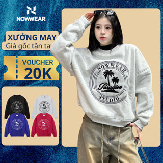 Áo Nỉ Sweater Thêu Xù Ver 3 Nowwear Tay Phồng Form Boxy Chất Nỉ Bông Dày Dặn Nam Nữ Unisex Women Top