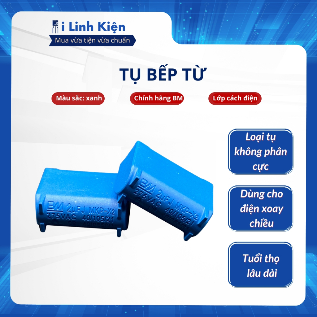 Tụ bếp từ 0.24UF 0.27UF 0.24UF 0.3UF 0.33UF 2UF 4UF 5UF 6.8UF 6UF 7UF 8UF 10UF chính hãng.