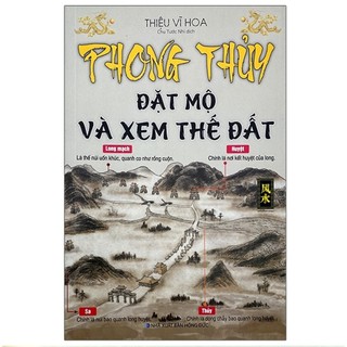 Sách - Phong Thủy Đặt Mộ Va Xem Thế Đất - Thiệu Vĩ Hoa