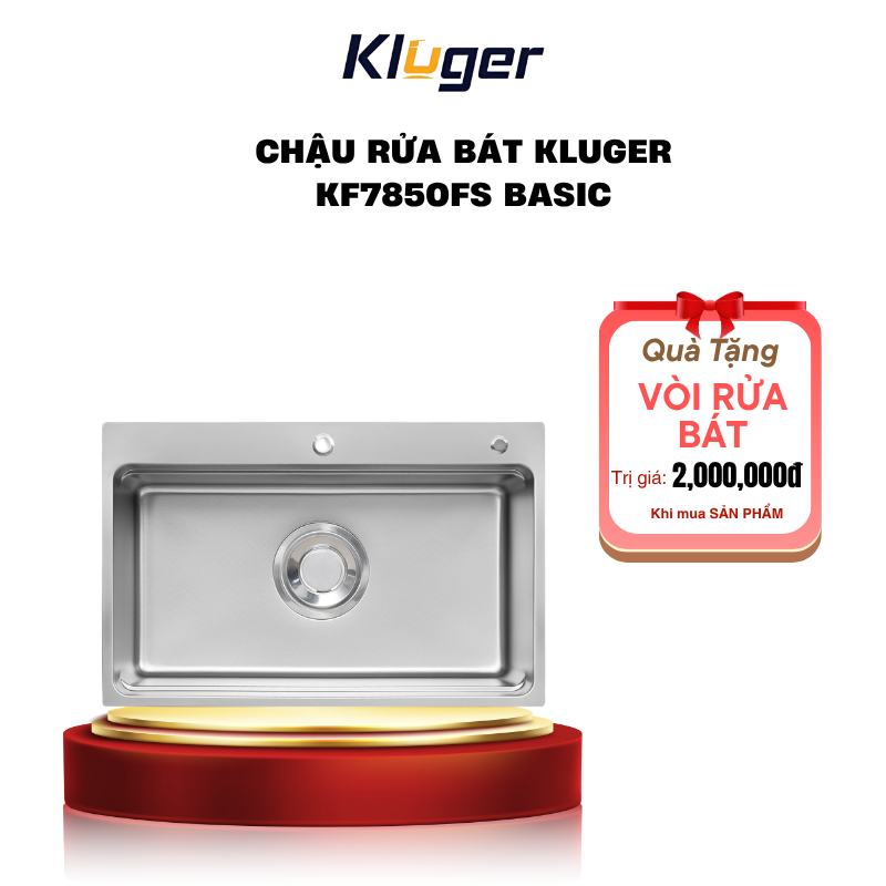 Chậu Rửa Bát 1 hố Chất liệu POSCO 304 chống ăn mòn Kluger KF7850FS Basic + Tặng kèm vòi bất kì - PEB