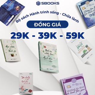[XẢ KHO] Bộ Sách Hành Trình Sống - Tổng Hợp Sách Chữa Lành - Đồng Giá 29K 39K 59K - SBOOKS