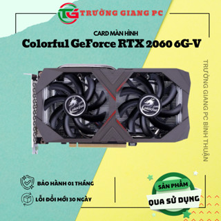 VGA CARD MÀN HÌNH COLORFUL GeForce RTX 2060 SI 6G-V - đã qua sử dụng