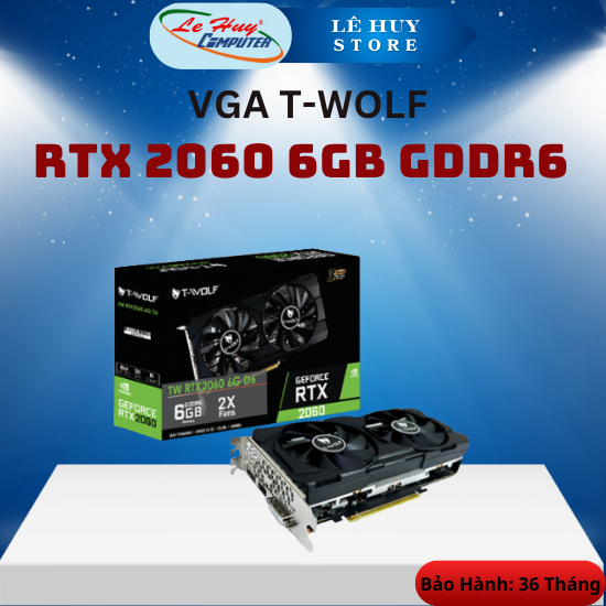 Card Màn Hình T-WOLF RTX 2060 6GB GDDR6 / T-WOLF RX 550 4GB GDDR5 - Hàng Chính Hãng
