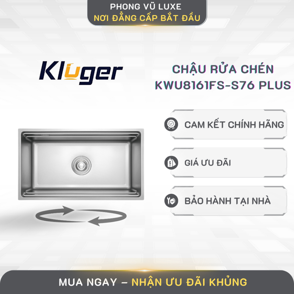 Chậu rửa chén Kluger KWU8161FS - S76 Plus Inox POSCO 304, Chống xước - PVL