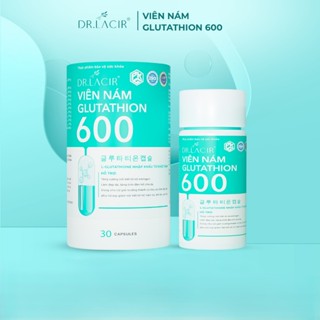  Viên Uống Nám Glutathione 600 DR.LACIR - Hỗ Trợ Sáng Da Cân Bằng Nội Tiết  Hộp 30 viên  