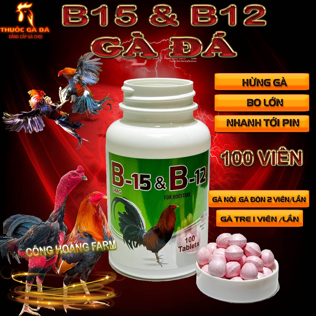 Dinh dưỡng nuôi gà đá tăng bo B15 B12, hủ 100 viên, nhập khẩu Mỹ chính hãng