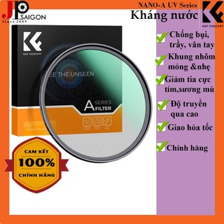  Kính lọc Filter K&F Concept Series NANO-A UV Kháng Nước Chính Hãng 