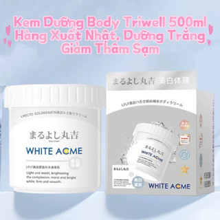Kem Dưỡng Trắng Da Body Triwell White Acme 500gr Xuất Nhật Với Tinh Chất Niacinamide Dưỡng Trắng Cấp Ẩm Làm Đều Màu Da