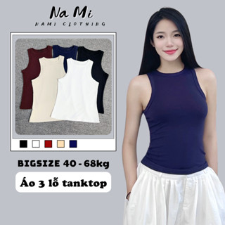 Áo 3 Lỗ TankTop Thun Trơn 100% Cotton Nữ Nami BigSize  Ôm Sát Tôn Dáng  446
