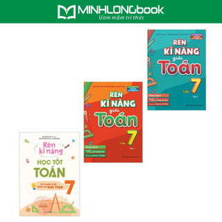 Sách: Combo 3 Cuốn - Rèn Kĩ Năng Học Tốt Toán Lớp 7 + Rèn Kĩ Năng Giải Toán Lớp 7 (2 Tập)