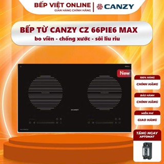 Bếp từ đôi CANZY 66PIE6 MAX | Biến tần Inverter | MODEL 2025 | Bảo hành chính hãng 3 năm