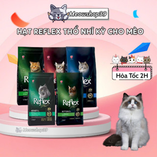 (Hỏa Tốc Đến 19H) Hạt cho mèo Reflex, Reflex Plus, Thức ăn hạt cho mèo con và mèo lớn xuất xứ Thổ Nhĩ Kỳ