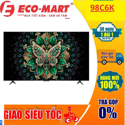 Tivi TCL 98C6K QD-Mini LED 4K 98 Inch Google TV 2025 ( Tặng giao lắp đặt miễn phí)