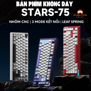 Bàn phím cơ không dây Stars 75 - Khung nhôm CNC - 3 mode kết nối - Có app tùy chỉnh - LED RGB xuôi