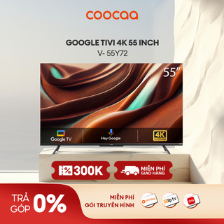  Google Tivi Coocaa 4K 55 Inch - Model 55Y72 