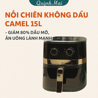 Nồi Chiên Không Dầu Camel 15L – Giảm 80% Dầu Mỡ, Ăn Uống Lành Mạnh
