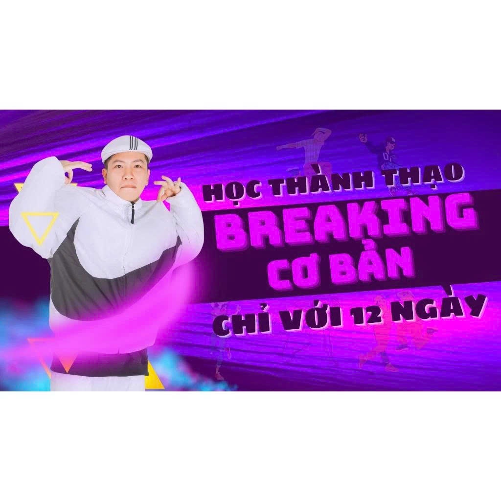 Học thành thạo breaking cơ bản chỉ với 12 ngày - Khóa học online VMC