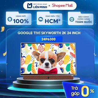   24P6300 - Tivi Led SKYWORTH 24 Inch P6300 | 2K FHD  Google TV  -Bảo Hành Chính Hãng 