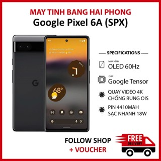 Điện thoại Google Pixel 6A 5G (SPX) RAM 6/128GB chip Google Tensor dung lượng pin 4410 mAh