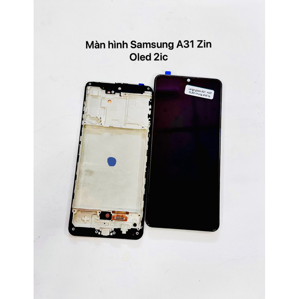 Màn hình thay thế dành cho samsung A31/A315f zin oled 2ic kèm khung phôi to