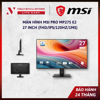   CHÍNH HÃNG  Màn Hình MSI PRO MP275 E2 27 inch  FHD IPS 120Hz 1ms  -  BẢO HÀNH 2 NĂM  