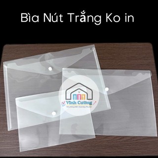  Bìa Nút F4  A4  12 cái   A5  10 cái  TRẮNG TRƠN KO IN 1 NÚT CHỐNG THẤM NƯỚC . 