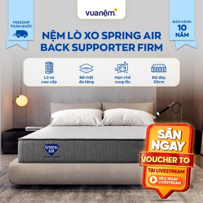 Nệm Lò xo Spring Air Back Supporter Firm 25cm nâng đỡ gấp đôi, bảo vệ cột sống