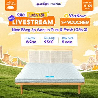 Nệm Bông ép Wonjun Pure & Fresh dày 5cm và 9cm - Nệm vững, đệm bông ép cao cấp