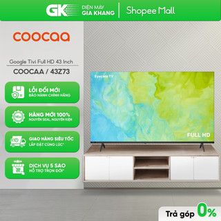  43Z73 | 43Z85 - Smart Google Tivi HD Coocaa 43 Inch  Freeship HCM Cần Thơ  