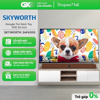 [GIAM700] 24P6300 - Google Tivi Xách Tay SKYWORTH 2K FHD 24 Inch P6300 [Toàn Quốc]