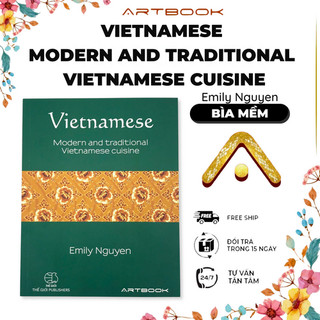 Sách Vietnamese Modern and Traditional Vietnamese Cuisine |NXB Thế Giới| ARTBOOK