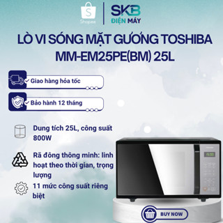 Lò vi sóng mặt gương Toshiba MM-EM25PE(BM) 25L - Bảo hành chính hãng 12 tháng