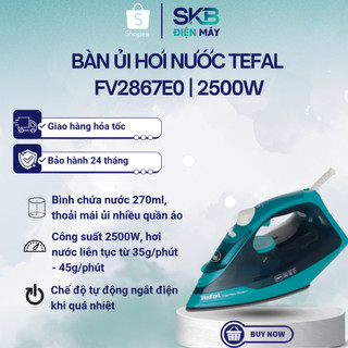 Bàn ủi hơi nước Tefal FV2867E0 | Công suất 2500W | Mặt đế Ceramic chống dính - Bảo hành 24 tháng