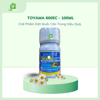 TOYAMA 600EC - Diệt Muỗi, Côn Trùng Hiệu Quả - Chính Hãng 100ml