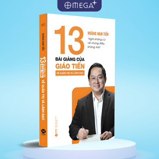 Bộ Sách Hoàng Nam Tiến: Thư Cho Em + 13 Bài Giảng Của Giáo Tiến Về Quản Trị Và Lãnh Đạo - Lẻ/Combo - (Alpha Books)