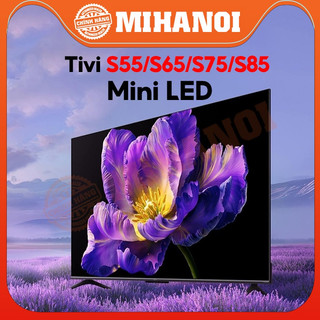 Smart Tivi Xiaomi S Mini LED S55 55 inch  S65 65 inch  S75 75 inch  S85 85 inch  – Bản Nội địa công nghệ MEMC 