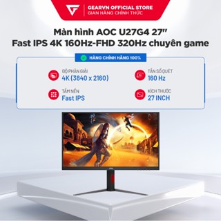 Màn hình AOC U27G4 27" Fast IPS 4K 160Hz-FHD 320Hz chuyên game