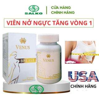 Nở ngực tăng vòng 1 VENUS BREAST (chính hãng Mỹ) viên uống tăng kích thước v1. Lọ 60 viên