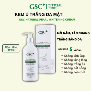  Kem ủ trắng da mặt GSC Natural Pearl Whitening Cream 500ml từ GSC Hàn Quốc - CHUYÊN DÙNG CHO SPA - CHÍNH HÃNG ĐỦ TEM 